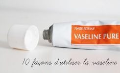 8 utilisations pratiques du célèbre lubrifiant Vaseline