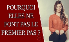 Pourquoi les Filles Ne Font Pas le Premier Pas ?